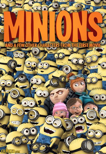 Alternative poster of Despicable Me 2 - says 'Minions: And A Few Other Characters From The First Movie'